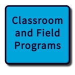 Classroom and Field Programs